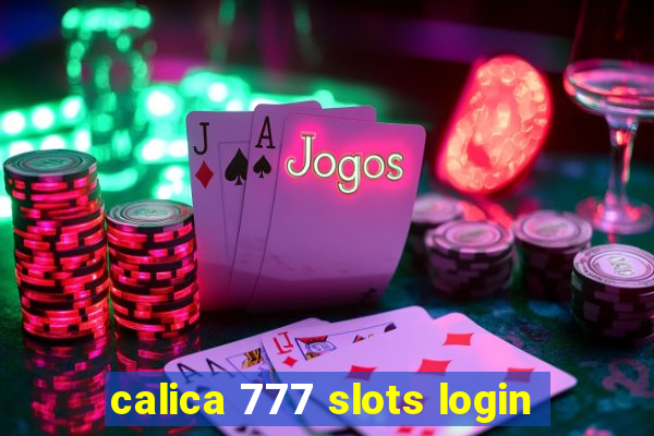 calica 777 slots login